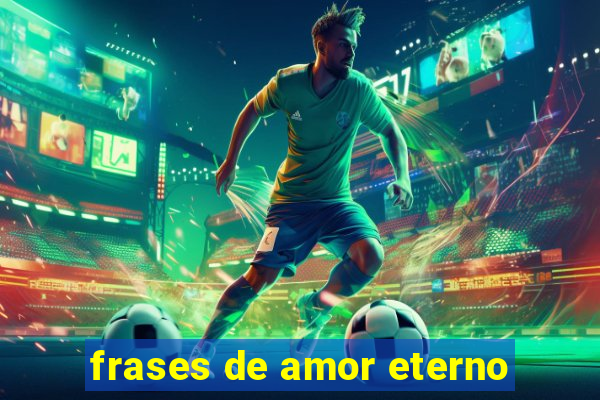 frases de amor eterno